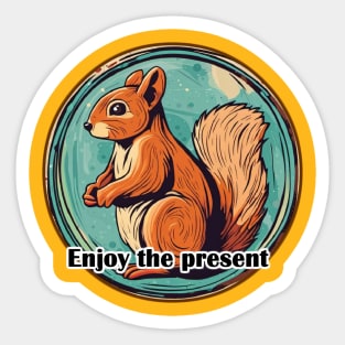 Enjoy the present Sticker